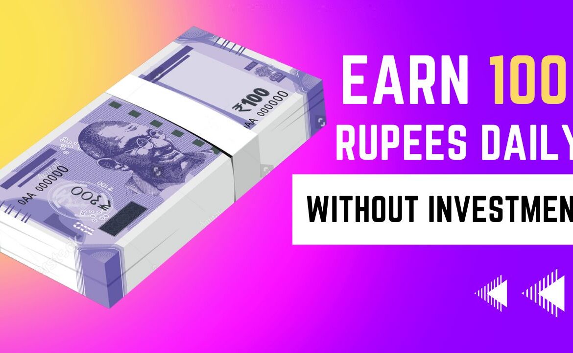 Earn 100 Rupees Daily Online Without Investment