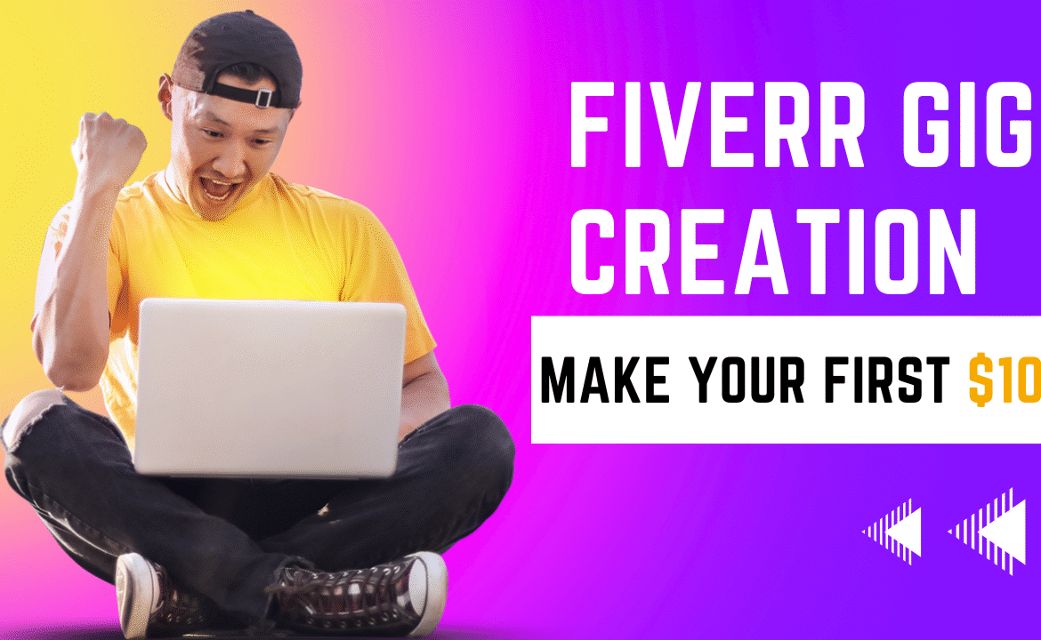 Fiverr Gig Creation Guide: Make Your First $100 Online