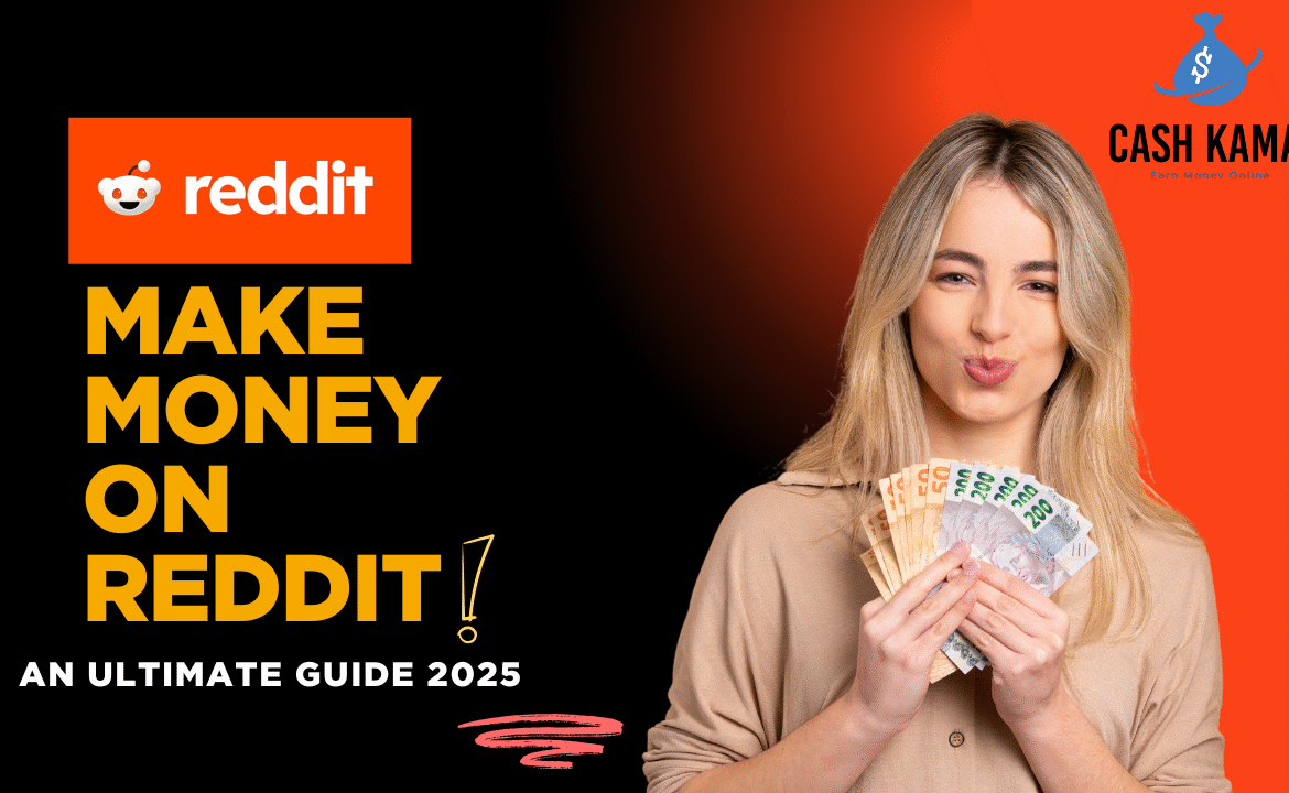 How to Make Money on Reddit: An Ultimate Guide 2025 How to Make Money on Reddit: An Ultimate Guide 2025